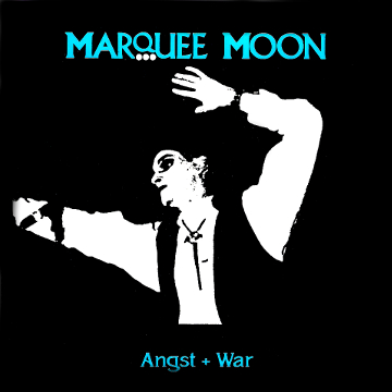 Marquee Moon - Angst and War